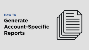 Video How to Generate Account-Specific Reports